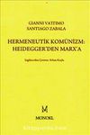 Hermeneutik Komünizm :Heidegger'den Marx'a