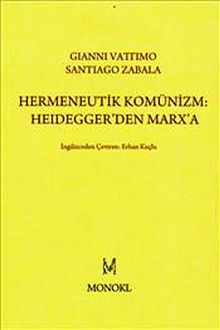 Hermeneutik Komünizm :Heidegger'den Marx'a