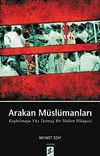 Arakan M&uuml;sl&uuml;manları & Kaybolmaya Y&uuml;z Tutmuş Bir Halkın Hikayesi