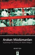 Arakan Müslümanları & Kaybolmaya Yüz Tutmuş Bir Halkın Hikayesi