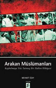 Arakan Müslümanları & Kaybolmaya Yüz Tutmuş Bir Halkın Hikayesi