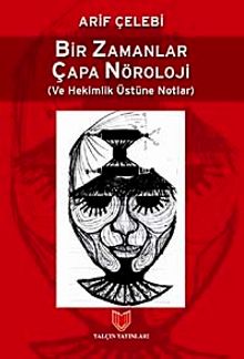 Bir Zamanlar Çapa Nöroloji ve Hekimlik Üstüne Notlar