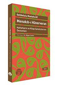 Menakıb-ı Hünerveran & Hattatların ve Kitap Sanatçılarının Destanları&amp