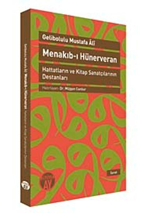 Menakıb-ı Hünerveran & Hattatların ve Kitap Sanatçılarının Destanları&amp