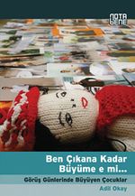 Ben Çıkana Kadar Büyüme e mi... & Görüş Günlerinde Büyüyen Çocuklar