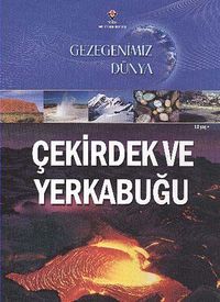 Gezegenimiz Dünya - Çekirdek ve Yerkabuğu
