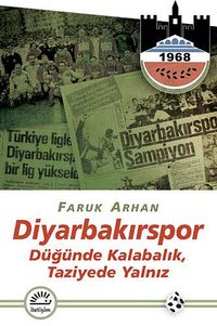 Diyarbakırspor & Düğünde Kalabalık, Taziyede Yalnız
