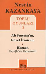 Toplu Oyunları -3 / Ah Smyrna'm, Güzel İzmir'im - Kazaen (Beyoğlu'nda Çarpışmalar)