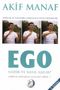 Ego Nedir ve Nasıl Aşılır?