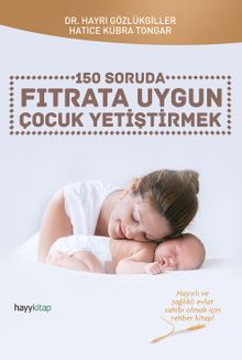 150 Soruda Fıtrata Uygun  Çocuk Yetiştirmek