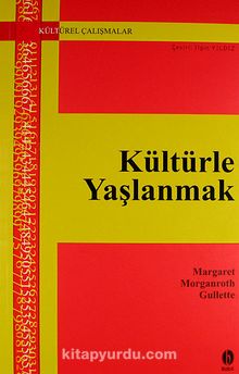 Kültürle Yaşlanmak YZS / 7-E-1 - Margaret Morganroth Gullette