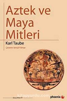Aztek ve Maya Mitleri - Karl Taube