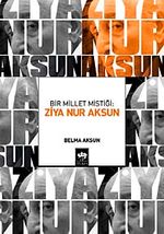 Bir Millet Mistiği: Ziya Nur Aksun