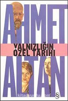 Yalnızlığın  Özel Tarihi - Ahmet Altan