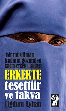 Erkekte Tesettür ve Takva & Bir Müslümanın Gözünden Kadın-Erkek İlişkileri