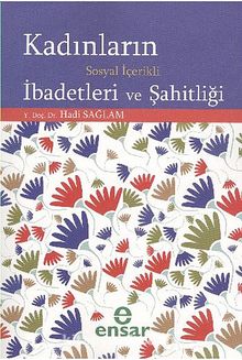 Kadınların Sosyal İçerikli İbadetleri ve Şahitliği - Y.Doç.Dr. Hadi Sağlam