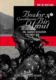 Bozkır Çocuklarına Bir Umut Dr. Albert Eckstein - Prof. Dr. Nejat Akar