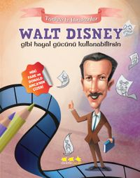 Walt Disney Gibi Hayal Gücünü Kullanabilirsin / Tarihte İz Bırakanlar 