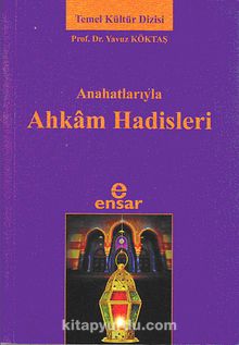 Anahatlarıyla Ahkam Hadisleri - Yavuz Köktaş