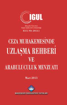 Ceza Muhakemesinde Uzlaşma Rehberi ve Arabuluculuk Mevzuatı