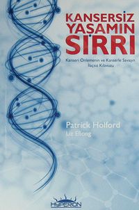 Kansersiz Yaşamın Sırrı & Kanseri Önlemenin ve Kanserle Savaşın İlaçsız Kılavuzu