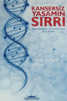 Kansersiz Yaşamın Sırrı & Kanseri Önlemenin ve Kanserle Savaşın İlaçsız Kılavuzu