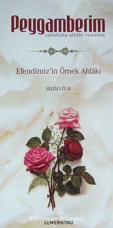 Peygamberim (s.a.s.) & Efendimiz'in Örnek Ahlakı - Selim Uğur