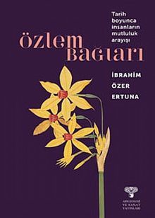 Özlem Bağları & Tarih Boyunca İnsanların Mutluluk Arayışı