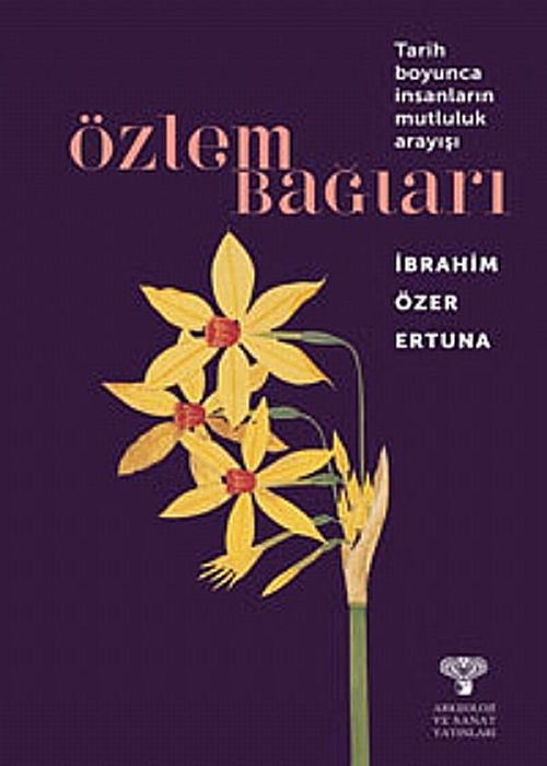 Özlem Bağları & Tarih Boyunca İnsanların Mutluluk Arayışı