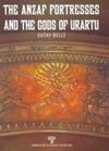 The Anzaf Fortresses And The Gods Of Urartu