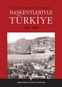 Tarihöncesinden Günümüze Başkentleriyle Türkiye