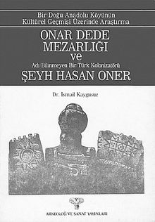 Onar Dede Mezarlığı ve Adı Bilinmeyen Bir Türk Kolonizatörü Şeyh Hasan Oner