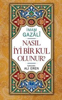 Nasıl İyi Bir Kul Olunur? (Ciltli)