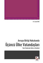Avrupa Birliği Hukukunda Üçüncü Ülke Vatandaşları & Tüm Yönleriyle Hak ve Statüleri