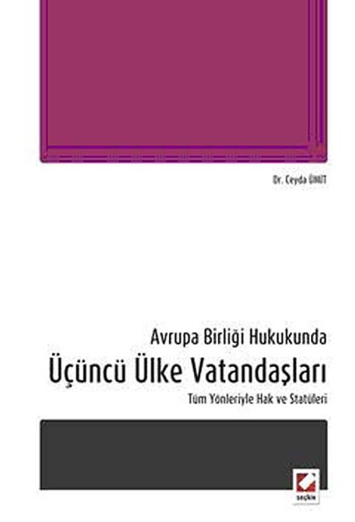 Avrupa Birliği Hukukunda Üçüncü Ülke Vatandaşları & Tüm Yönleriyle Hak ve Statüleri
