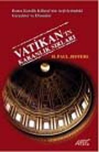 Vatikan'ın Karanlık Sırları  & Roma Katolik Kilisesi'nin Arşivlerindeki Gerçekler ve Efsaneler