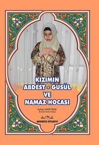 Kızımıın Abdest - Gusül ve Namaz Hocası