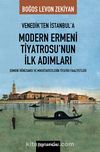 Venedik'ten İstanbul'a Modern Ermeni Tiyatrosu'nun İlk Adımları & Ermeni Rönesansı ve Mıkhitaristlerin Tiyatro Faaliyetleri
