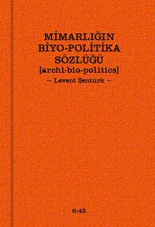 Mimarlığın Biyo-Politika Sözlüğü & Archi Bio-Politics