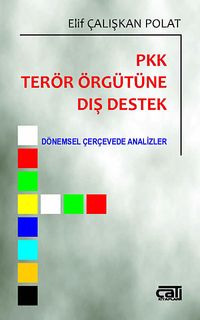 PKK Terör Örgütüne Dış Destek & Dönemsel Çerçevede Analizler