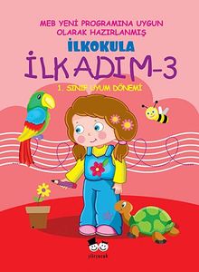İlkokula İlk Adım -3 & 1. Sınıf Uyum Dönemi