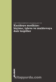Kasideye Medhiye: Biçime, İşleve ve Muhtevaya Dair Tespitler & Eski Türk Edebiyatı Çalışmaları VIII