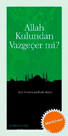 Allah Kulundan Vazgeçer mi? - Bilinmeyen Yazar