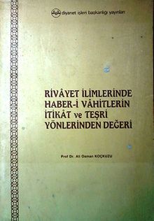 Rivayet İlimlerinde Haber-i Vahitlerin İtikat ve Teşri Yönlerinden Değeri (1-C-18)