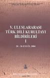 V. Uluslararası Türk Dil Kurultayı Bildirileri -I (20-26 Eylül 2004)