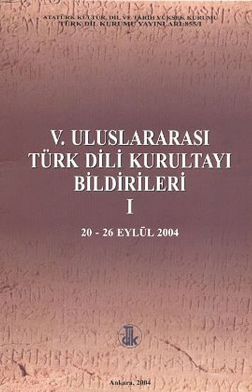 V. Uluslararası Türk Dil Kurultayı Bildirileri -I (20-26 Eylül 2004)