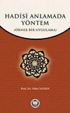 Hadisi Anlamada Y&ouml;ntem (&Ouml;rnek Bir Uygulama)