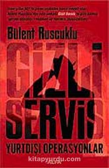 Gizli Servis / Yurtdışı Operasyonlar - Bülent Ruscuklu