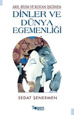 Akıl Bilim ve Kur'an Işığında Dinler ve Dünya Egemenliği