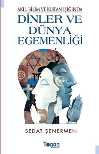 Akıl Bilim ve Kur'an Işığında Dinler ve Dünya Egemenliği